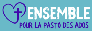 Ensemble pour la Pasto des Ados